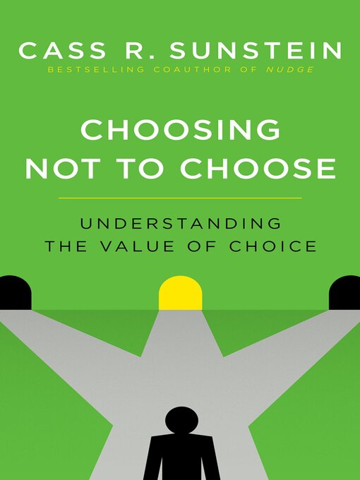 Title details for Choosing Not to Choose by Cass R. Sunstein - Available